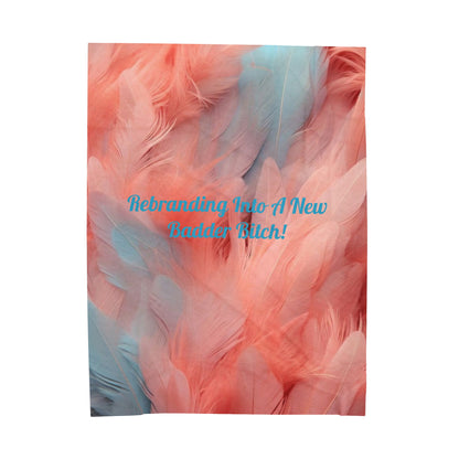 Pink and Baby Blue "Rebranding Into A Badder Bitch!" Velveteen Plush Blanket