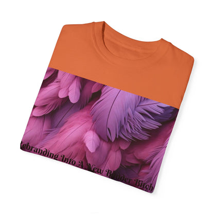 Rebranding Into A New Badder Bitch! ~ Purple/Pink Unisex Garment-Dyed T-shirt