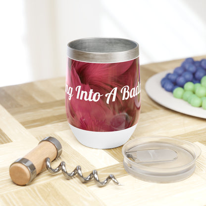 "Rebranding Into A Badder Bitch!" Chill Wine Tumbler