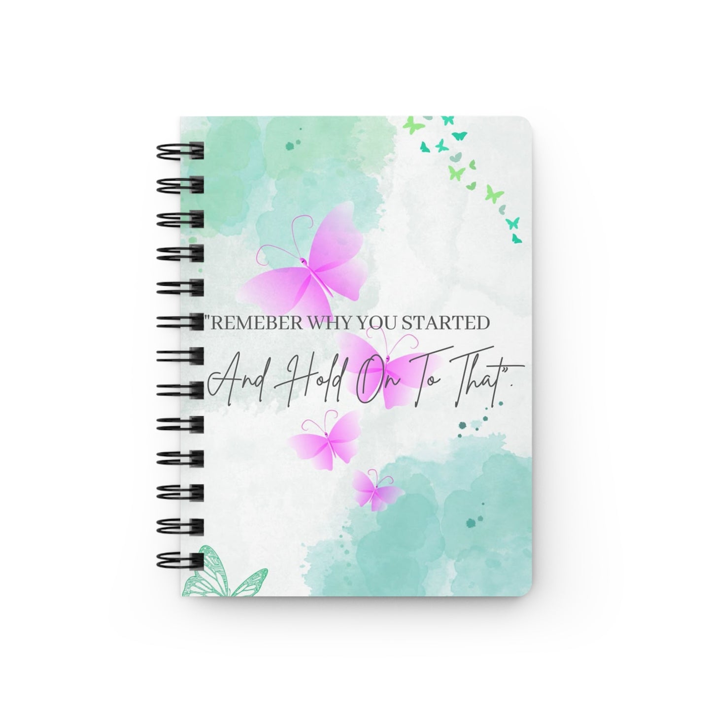 Inspirational Spiral Bound Journal - Remember Why You Started, Motivational Gift, Writing Notebook, Self-Care Bound Journal, Butterfly