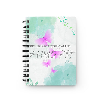 Inspirational Spiral Bound Journal - Remember Why You Started, Motivational Gift, Writing Notebook, Self-Care Bound Journal, Butterfly