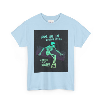 Skeleton Humor Unisex Heavy Cotton Tee - "Looks Like This Situation Requires a Sprinkle of My Bullshit"