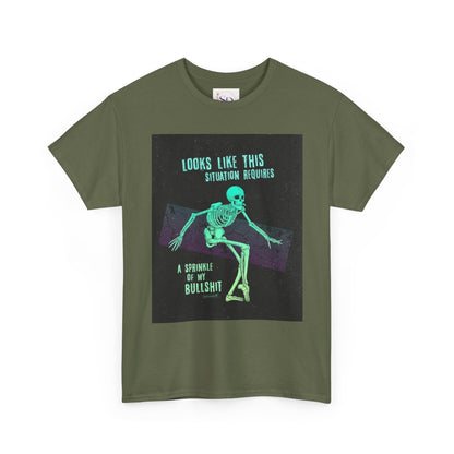 Skeleton Humor Unisex Heavy Cotton Tee - "Looks Like This Situation Requires a Sprinkle of My Bullshit"