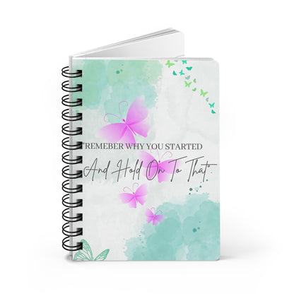 Inspirational Spiral Bound Journal - Remember Why You Started, Motivational Gift, Writing Notebook, Self-Care Bound Journal, Butterfly