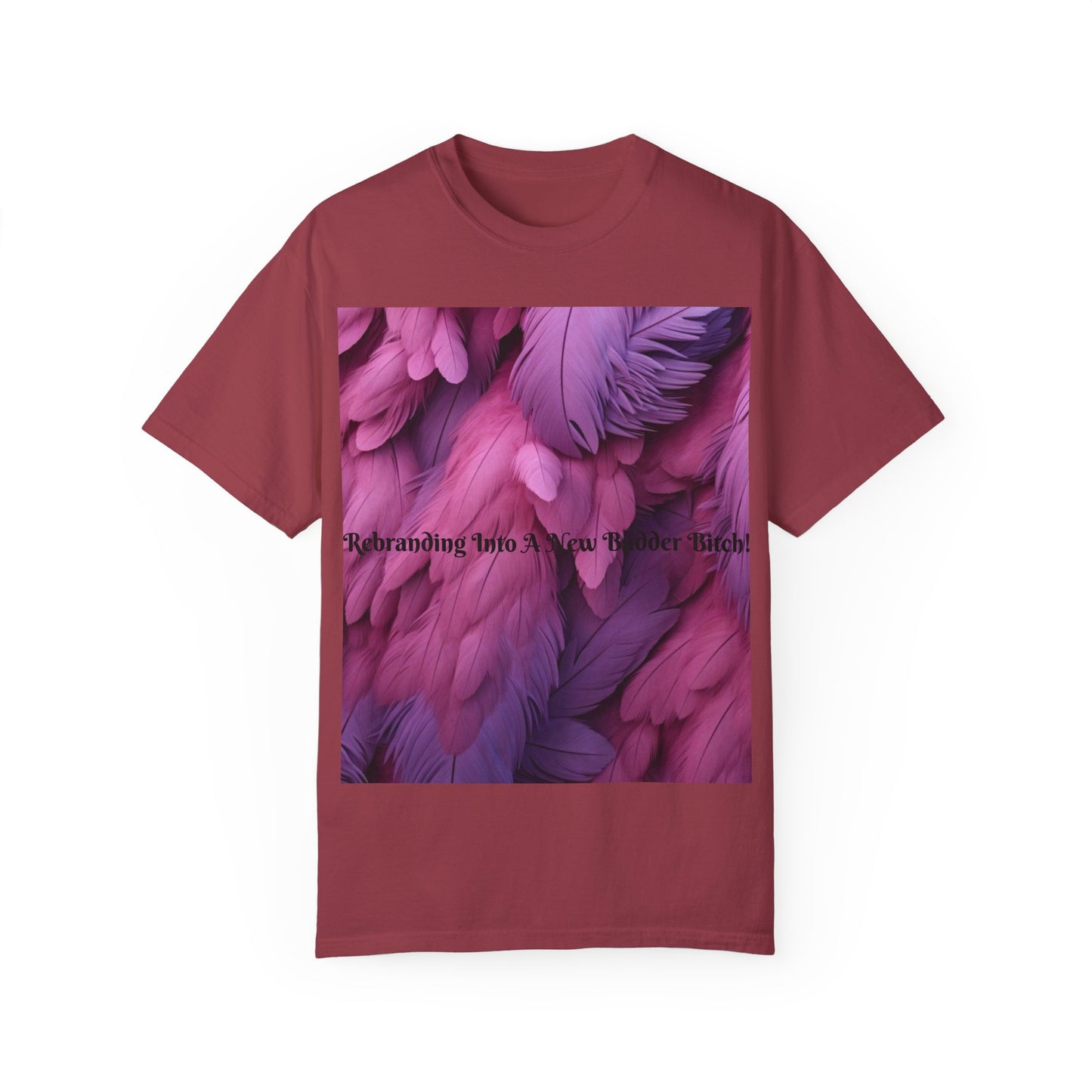 Rebranding Into A New Badder Bitch! ~ Purple/Pink Unisex Garment-Dyed T-shirt