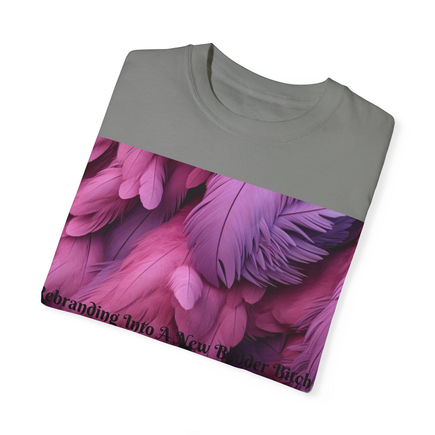 Rebranding Into A New Badder Bitch! ~ Purple/Pink Unisex Garment-Dyed T-shirt