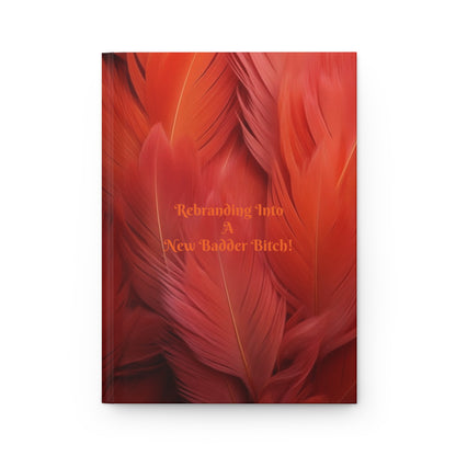 "Rebranding Into A New Badder Bitch!"~ Hardcover Journal Matte~ Orange