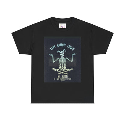 Skeleton Humor Unisex Heavy Cotton Tee - "Live Laugh Leave Me Alone"