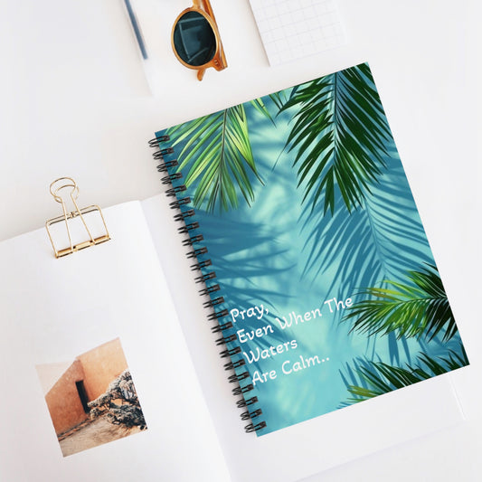 Inspirational Spiral Notebook - Pray Even When The Waters Are Calm, Journals for Mindfulness, Tropical Notebook, Motivational Gifts, Study