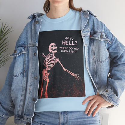 Skeleton Graphic Tee: "Go To Hell?" Unisex Heavy Cotton T-Shirt