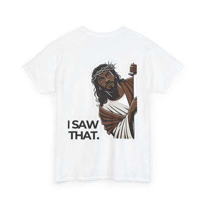 I Saw That Unisex Heavy Cotton Tee - Bold Statement Shirt for Faith and Humor