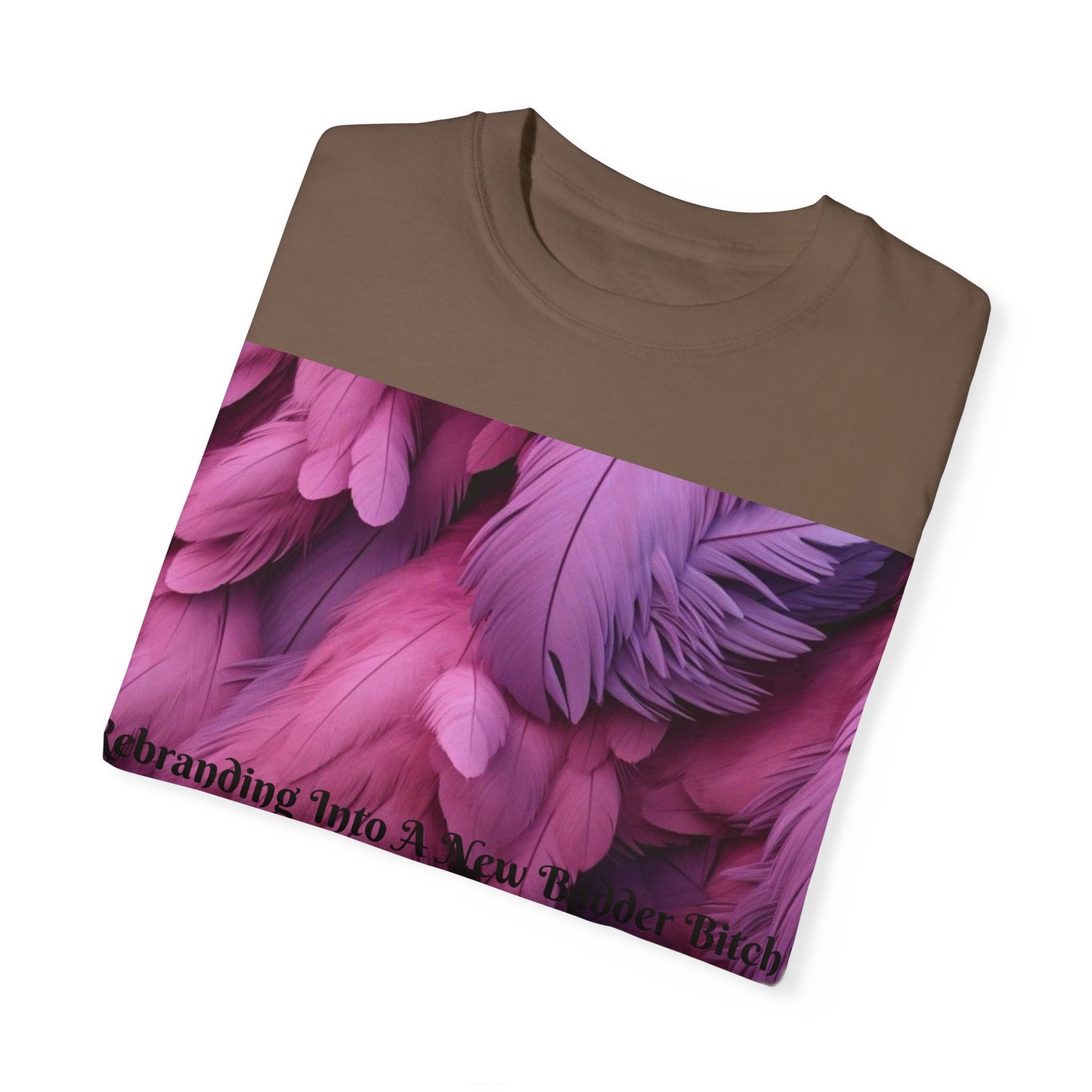 Rebranding Into A New Badder Bitch! ~ Purple/Pink Unisex Garment-Dyed T-shirt
