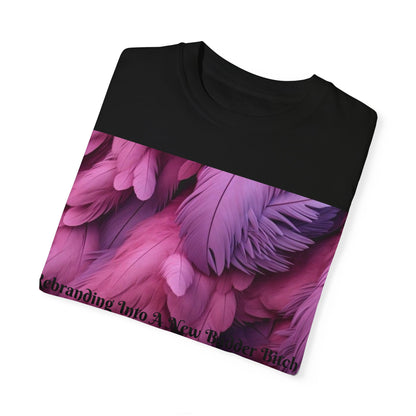 Rebranding Into A New Badder Bitch! ~ Purple/Pink Unisex Garment-Dyed T-shirt