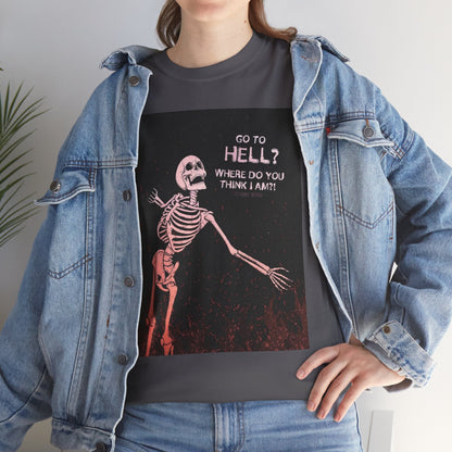 Skeleton Graphic Tee: "Go To Hell?" Unisex Heavy Cotton T-Shirt