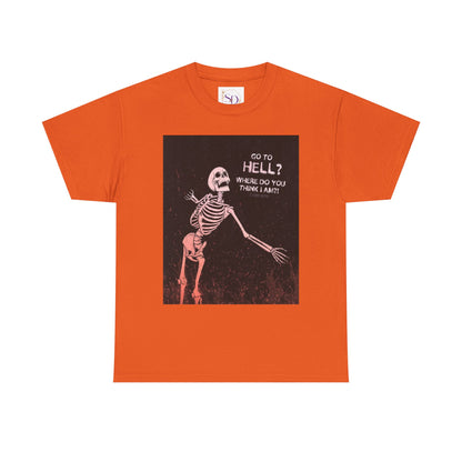 Skeleton Graphic Tee: "Go To Hell?" Unisex Heavy Cotton T-Shirt