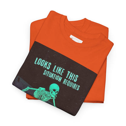 Skeleton Humor Unisex Heavy Cotton Tee - "Looks Like This Situation Requires a Sprinkle of My Bullshit"