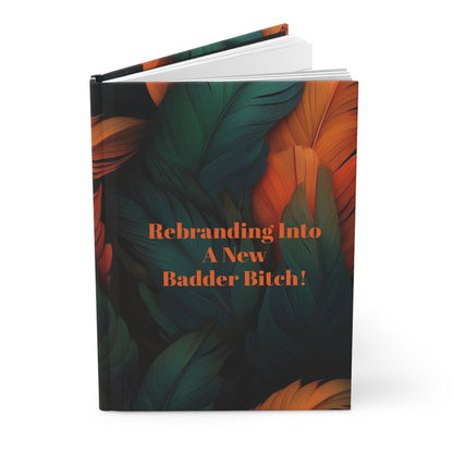 Stylish Hardcover Journal: 'Rebranding Into A New Badder Bitch!'