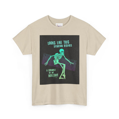 Skeleton Humor Unisex Heavy Cotton Tee - "Looks Like This Situation Requires a Sprinkle of My Bullshit"