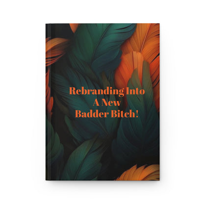 Stylish Hardcover Journal: 'Rebranding Into A New Badder Bitch!'