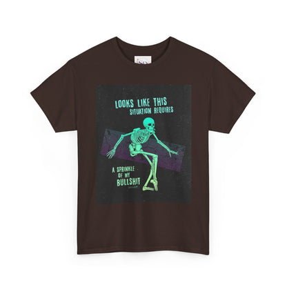 Skeleton Humor Unisex Heavy Cotton Tee - "Looks Like This Situation Requires a Sprinkle of My Bullshit"