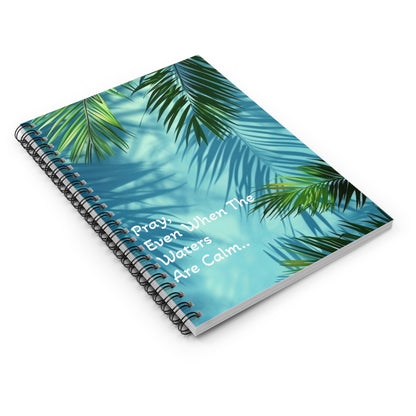 Inspirational Spiral Notebook - Pray Even When The Waters Are Calm, Journals for Mindfulness, Tropical Notebook, Motivational Gifts, Study