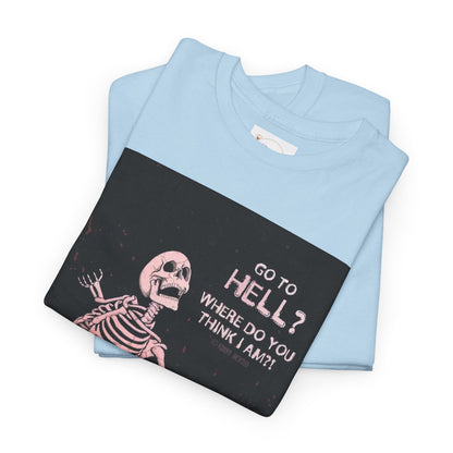 Skeleton Graphic Tee: "Go To Hell?" Unisex Heavy Cotton T-Shirt