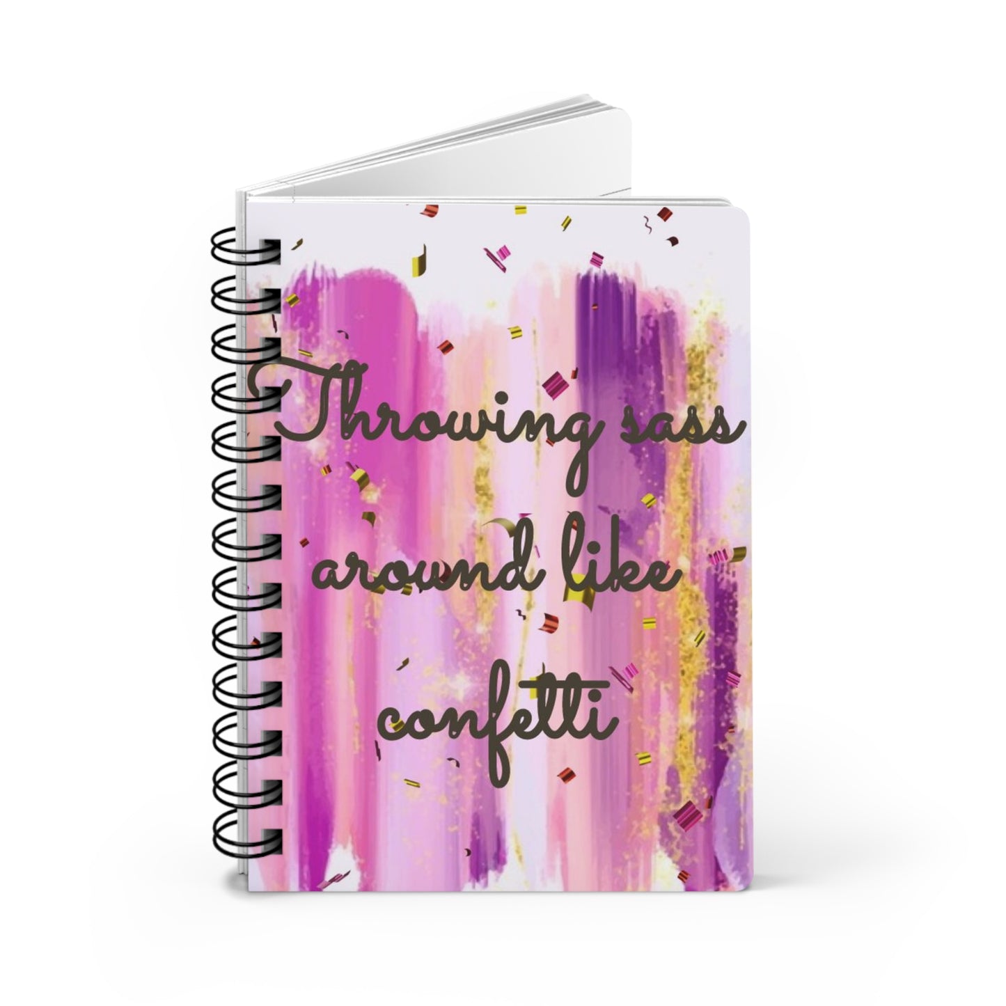 Inspirational Spiral Bound Journal - "Throwing Sass Around Like Confetti" - Perfect for Journaling, Note-taking, Gift for Friends, Self-Care