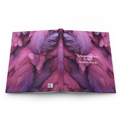 "Rebranding Into A New Badder Bitch!" ~ Hardcover Journal Matte ~Pink/Purple